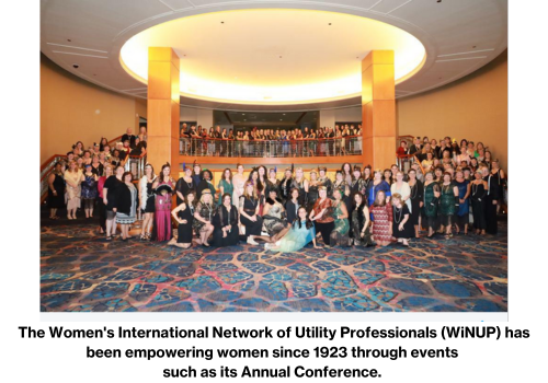 The Women's International Network of Utility Professionals (WINUP) has been empowering women since 1923 through events such as its Annual Conference. 