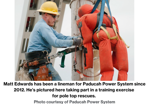 Matt Edwards has been a lineman for Paducah Power System since 2012. He’s pictured here taking part in a training exercise for pole top rescues. Photo courtesy of Paducah Power System.